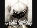 Lady GaGa - So Happy I Could Die