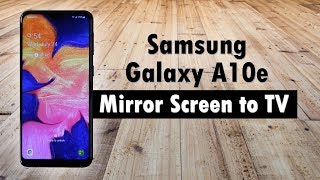 Samsung Galaxy A10e How to Mirror Your Screen to a TV