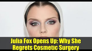 Julia Fox Opens Up: Why She Regrets Cosmetic Surgery | Plastic Surgery Regrets & Aging Naturally
