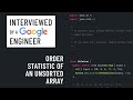 Order Statistic of an Unsorted Array: Java interview