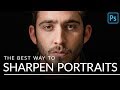 The BEST Way to Sharpen Portraits in Photoshop