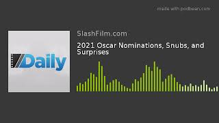 2021 Oscar Nominations, Snubs, and Surprises