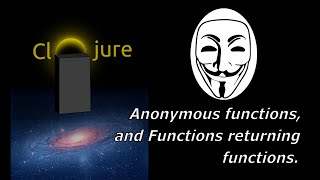 Learn Clojure – Anonymous functions, and Functions returning functions