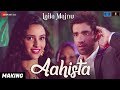 Aahista - Making | Laila Majnu | Arijit Singh & Jonita Gandhi | Avinash Tiwary & Tripti Dimri
