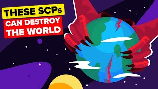 These SCP’s Could End The World