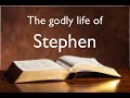 The Godly life of Stephen