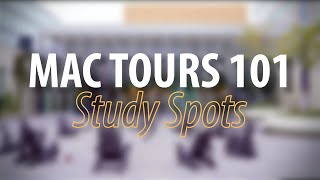 Mac Tours 101: Study Spots