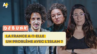 LA FRANCE A-T-ELLE UN PROBLÈME AVEC L’ISLAM ?