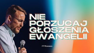 Jakub Kamiński | Nie porzucaj głoszenia Ewangelii | #128