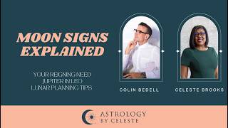Moon Signs Explained: Your Reigning Need, Jupiter in Leo and Lunar Planning Tips | with Colin Bedell
