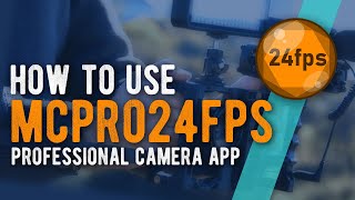 MCPro24fps Tutorial for Beginners // Professional Camera App for Android