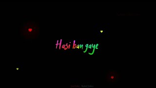 Hasi ban gaye female version WhatsApp status Video | shreya ghoshal | Black Screen Lyrical Video