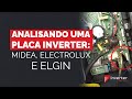 Analisando uma Placa Inverter: Midea, Electrolux e Elgin | Roberto Messias