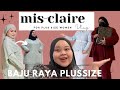 BAJU RAYA PLUSSIZE HAUL FROM MIS CLAIRE | plussize memang kena grab