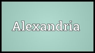 Alexandria Meaning