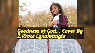 GOODNESS OF GOD.. (COVER) by                      Z.Kross Lynahrongia