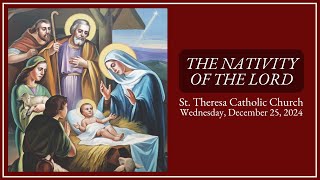 Wed., Dec. 25, 2024 - Christmas Day Mass - St. Theresa Parish