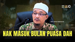 DATO USTAZ KAZIM ELIAS - NAK MASUK BULAN PUASA DAH NI