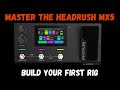 Build Your First Rig on the Headrush MX5