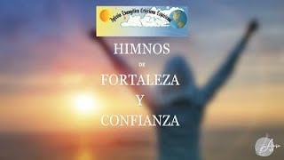 Himnos de FORTALEZA Y CONFIANZA | IECE