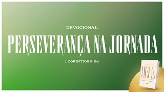 Perseverança na Jornada | Devocional Deus Minha Essência - 10 de Janeiro