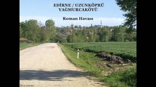 EDİRNE / UZUNKÖPRÜ / YAĞMURCAKÖYÜ - ROMAN HAVASI