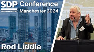 Rod Liddle's speech to SDP's 2024 Manchester Conference.