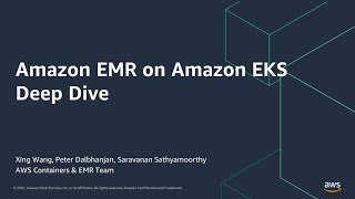 Amazon EMR on Amazon EKS Deep Dive - AWS Online Tech Talks