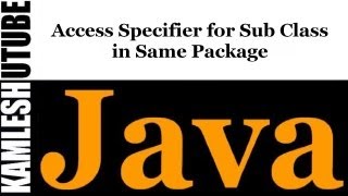 Java Programming -- Part 23 -- Access Specifier for Sub Class in Same Package