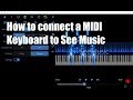 See Music How to connect a MIDI Keyboard