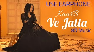 Ve Jatta - Kaur B (8D Music) Desi Crew | New Punjabi Song 2021 | Bass Boosted | Musical Queen