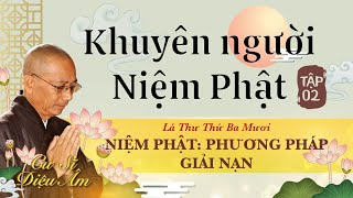 KHUYÊN NGƯỜI NIỆM PHẬT TẬP 2 | LÁ THỨ SỐ 30 | LỜI KHUYÊN CÔ BỐN | NIỆM PHẬT PHƯƠNG PHÁP GIẢI NẠN