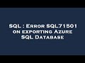 SQL : Error SQL71501 on exporting Azure SQL Database