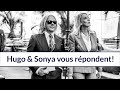 Hugo et Sonya répondent à vos questions !