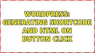 Wordpress: Generating shortcode and HTML on button click