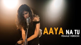 Aaya Na Tu - Female Version | Latest Sad Song 2018 | Arjun Kanungo, Momina | Shweta Rajyaguru