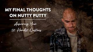 My Final Words on Nutty Putty: Answering Your 50 Hardest Questions