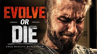 EVOLVE OR DIE - Powerful Motivational Speech (Featuring Cole "The Wolf" DaSilva)