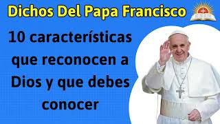 10 características que reconocen a Dios y que debes conocer -  DISCHOS DEL PAPA FANCISCO