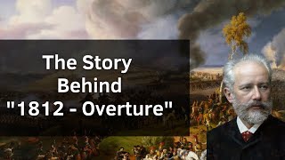 The Story Behind the 1812 - Overture by Tchaikovsky