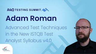 Advanced Test Techniques in the New ISTQB Test Analyst Syllabus v4.0 - ISTQB Track
