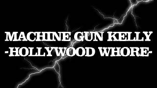 Machine Gun Kelly - Hollywood Whore (Lyrics)