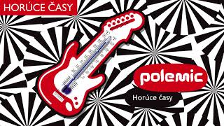 Polemic - Horúce časy