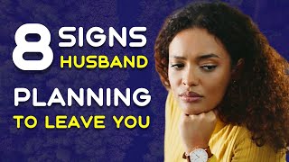 8 Signs Your Husband Is Planning to Leave You