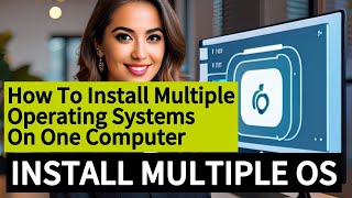 How To Install Multiple Operating Systems On One Computer | Dual Boot & Virtual Machine Setup Guide