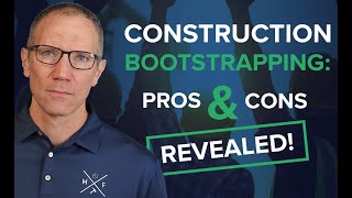 To Bootstrap or Not: The Ins and Outs of Bootstrapping a Construction Business