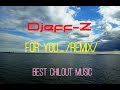 Djeff-Z -- For you...(remix 2021)  New Chillout/Ambient/Relax music