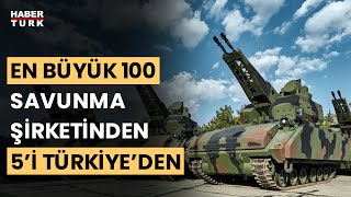 Dünyanın en büyük 100 savunma şirketi açıklandı! Türkiye'den kaç şirket yer aldı?