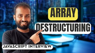 JavaScript Interview: Exploring Array Destructuring - Part 1