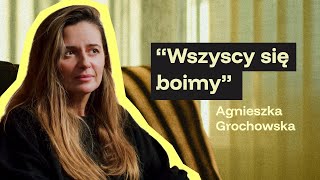 “Wszyscy mamy tak samo, wszyscy się boimy, ale na koniec nie ma czego” - Agnieszka Grochowska